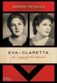 Title: Eva e Claretta, Author: Arrigo Petacco