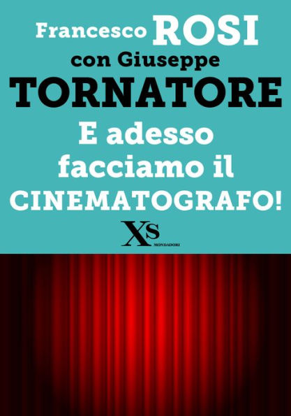 E adesso facciamo il cinematografo! (XS Mondadori)