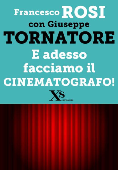 E adesso facciamo il cinematografo! (XS Mondadori)