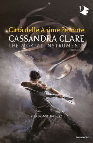 Title: Shadowhunters - 5. Città delle anime perdute, Author: Cassandra Clare