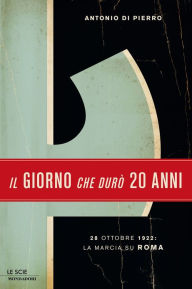 Title: Il giorno che durò vent'anni, Author: Antonio Di Pierro