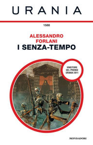 Title: I senza-tempo (Urania), Author: Alessandro Forlani