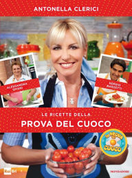 Title: Le ricette della Prova del Cuoco, Author: Antonella Clerici