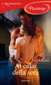 Title: Al calar della sera (I Romanzi Passione), Author: Lisa Kleypas