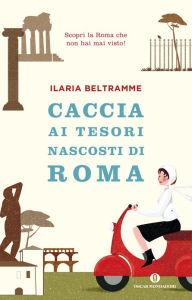 Title: Caccia ai tesori nascosti di Roma, Author: Ilaria Beltramme