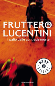 Title: Il palio delle contrade morte, Author: Fruttero & Lucentini