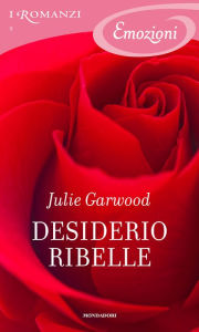 Title: Desiderio ribelle (I Romanzi Emozioni), Author: Julie Garwood