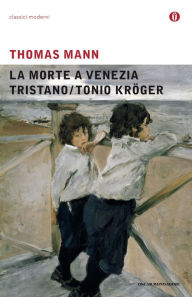 Title: La morte a Venezia / Tristano / Tonio Kröger (Mondadori), Author: Thomas Mann