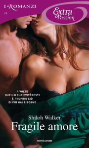 Title: Fragile amore (I Romanzi Extra Passion), Author: Shiloh Walker