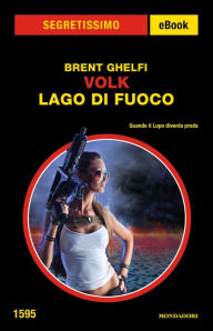 Title: Volk - Lago di fuoco (Segretissimo), Author: Brent Ghelfi