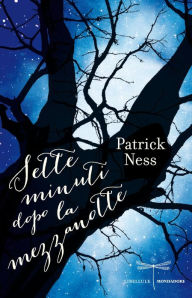 Title: Sette minuti dopo la mezzanotte (A Monster Calls), Author: Patrick Ness