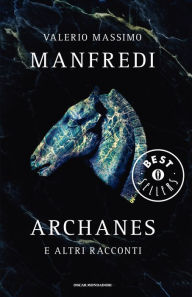 Title: Archanes e altri racconti, Author: Valerio Massimo Manfredi