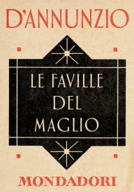 Title: Le faville del maglio (e-Meridiani Mondadori), Author: Gabriele d'Annunzio