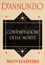 Title: Contemplazione della Morte (e-Meridiani Mondadori), Author: Gabriele d'Annunzio