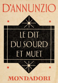 Title: Le Dit du Sourd et Muet (e-Meridiani Mondadori), Author: Gabriele d'Annunzio