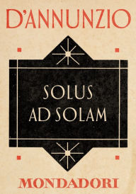 Title: Solus ad solam (e-Meridiani Mondadori), Author: Gabriele d'Annunzio