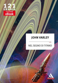 Title: Nel segno di Titano (Urania), Author: John Varley