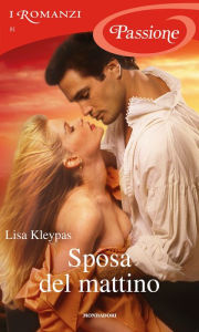 Title: Sposa del mattino (I Romanzi Passione), Author: Lisa Kleypas