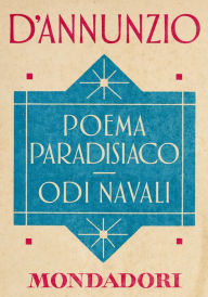 Title: Poema paradisiaco - Odi navali (e-Meridiani Mondadori), Author: Gabriele d'Annunzio