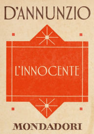 Title: L'innocente (e-Meridiani Mondadori), Author: Gabriele d'Annunzio