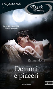 Title: Demoni e piaceri (I Romanzi Dark Passion), Author: Emma Holly