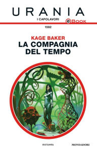 Title: La compagnia del tempo (In the Garden of Iden), Author: Kage Baker