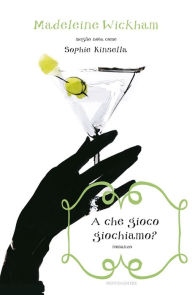 Title: A che gioco giochiamo?, Author: Madeleine Wickham
