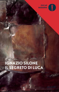 Title: Il segreto di Luca, Author: Ignazio Silone