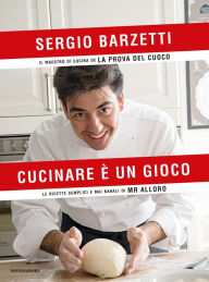 Title: Cucinare è un gioco, Author: Sergio Barzetti