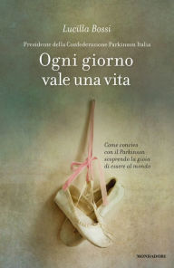 Title: Ogni giorno vale una vita, Author: Lucilla Bossi