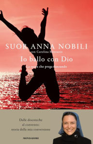 Title: Io ballo con Dio, Author: Suor Anna Nobili