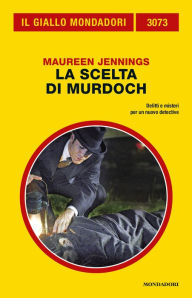 Title: La scelta di Murdoch (Il Giallo Mondadori), Author: Maureen Jennings