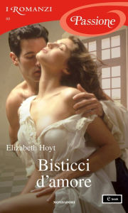 Title: Bisticci d'amore (I Romanzi Passione), Author: Elizabeth Hoyt