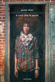 Title: È così che la perdi (This Is How You Lose Her), Author: Junot Díaz