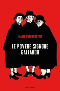 Title: Le povere signore Gallardo, Author: Mario Paternostro