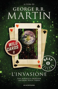 Title: Wild Cards - 2. L'invasione, Author: George R. R. Martin