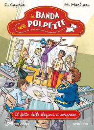 Title: La banda delle polpette - 5. Il fatto delle elezioni a sorpresa, Author: Mariella Martucci