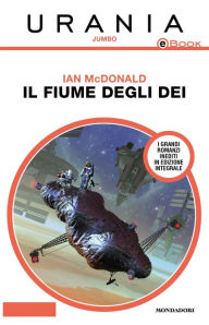 Title: Il fiume degli dei (Urania), Author: Ian McDonald