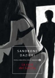 Title: La cura del gorilla, Author: Sandrone Dazieri
