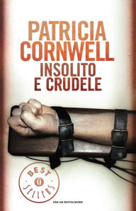 Title: Insolito e crudele, Author: Patricia Cornwell