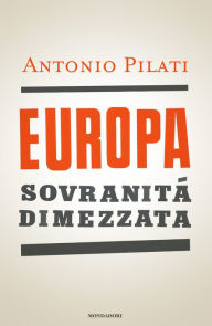 Title: Europa: sovranità dimezzata, Author: Antonio Pilati