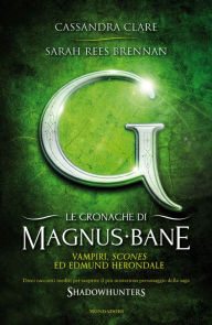 Title: Le cronache di Magnus Bane - 3. Vampiri, scones ed Edmund Herondale, Author: Cassandra Clare