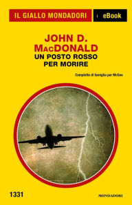 Title: Un posto rosso per morire (Il Giallo Mondadori), Author: John D. MacDonald