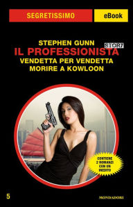 Title: Il Professionista Story: Vendetta per vendetta - Morire a Kowloon (Segretissimo), Author: Stephen Gunn