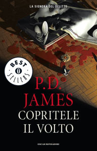 Title: Copritele il volto, Author: P. D. James