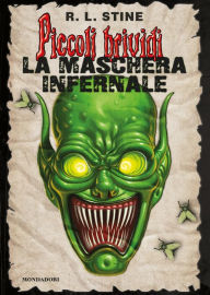 Title: Piccoli Brividi - La maschera infernale, Author: R. L. Stine