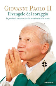 Title: Il vangelo del coraggio, Author: NULL Giovanni Paolo II