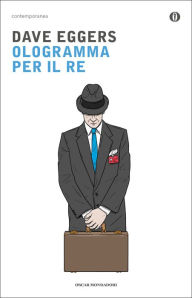 Title: Ologramma per il re, Author: Dave Eggers