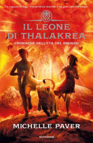 Title: Cronache dell'Età del Bronzo - 2. Il leone di Thalakrea, Author: Michelle Paver