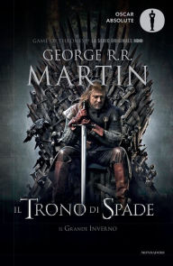 Title: Il Trono di Spade - 1. Il Trono di Spade, Il Grande Inverno, Author: George R. R. Martin